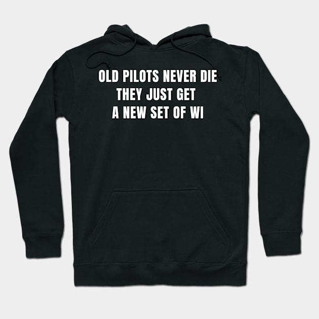 OLD PILOTS NEVER DIE THEY JUST GET A NEW SET OF WI Hoodie by amitsurti